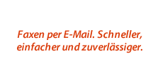 Faxen per E-Mail. Schneller, einfacher und zuverlässiger.