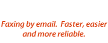 Faxing by email. Faster, easier and more reliable.